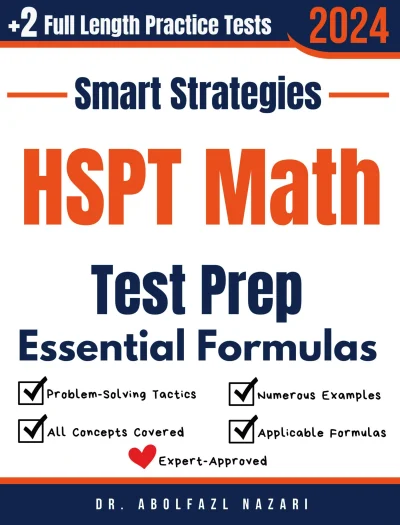 HSPT Math Prep with Smart Strategies and Essential Formulas: Study Guide with Strategies, Examples, Formulas, End-of-Chapter Practices, plus Two Full-Length Practice Tests