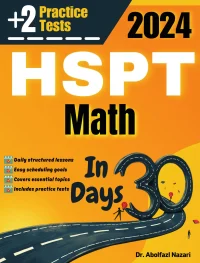 HSPT Math Test Prep in 30 Days: Complete study Guide and Test Tutor for HSPT Math. The Ultimate Test Tutor for Beginners and Pros + Two Practice Tests