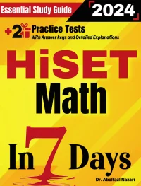 HiSET Math Prep in 7 Days: Essential Study Guide and Prep Book. Daily Math Topics and Practices + Two Practice Tests