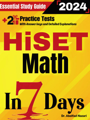 HiSET Math Prep in 7 Days: Essential Study Guide and Prep Book. Daily Math Topics and Practices + Two Practice Tests