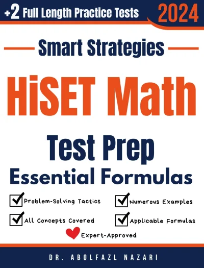 HiSET Math Prep with Smart Strategies and Essential Formulas: Study Guide with Strategies, Examples, Formulas, End-of-Chapter Practices, plus Two Full-Length Practice Tests