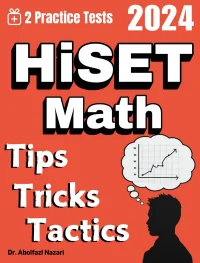 HiSET Math Tips, Tricks, and Tactics: Study Guide and Test Prep With Problem-Solving Techniques, Examples, and End-of-Chapter Practices, Plus Two Practice Tests