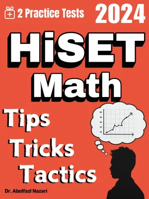 HiSET Math Tips, Tricks, and Tactics: Study Guide and Test Prep With Problem-Solving Techniques, Examples, and End-of-Chapter Practices, Plus Two Practice Tests