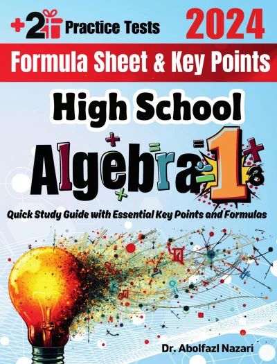 High School Algebra 1 Formula Sheet and Key Points: Quick Study Guide and Test Prep Book for Beginners and Pros + Two Practice Tests
