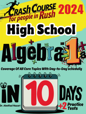 High School Algebra 1 Test Prep in 10 Days: Crash Course and Prep Book. The Fastest Prep Book and Test Tutor + Two Full-Length Practice Tests