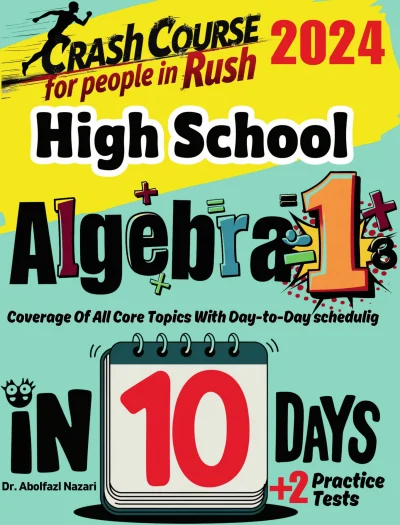 High School Algebra 1 Test Prep in 10 Days: Crash Course and Prep Book. The Fastest Prep Book and Test Tutor + Two Full-Length Practice Tests