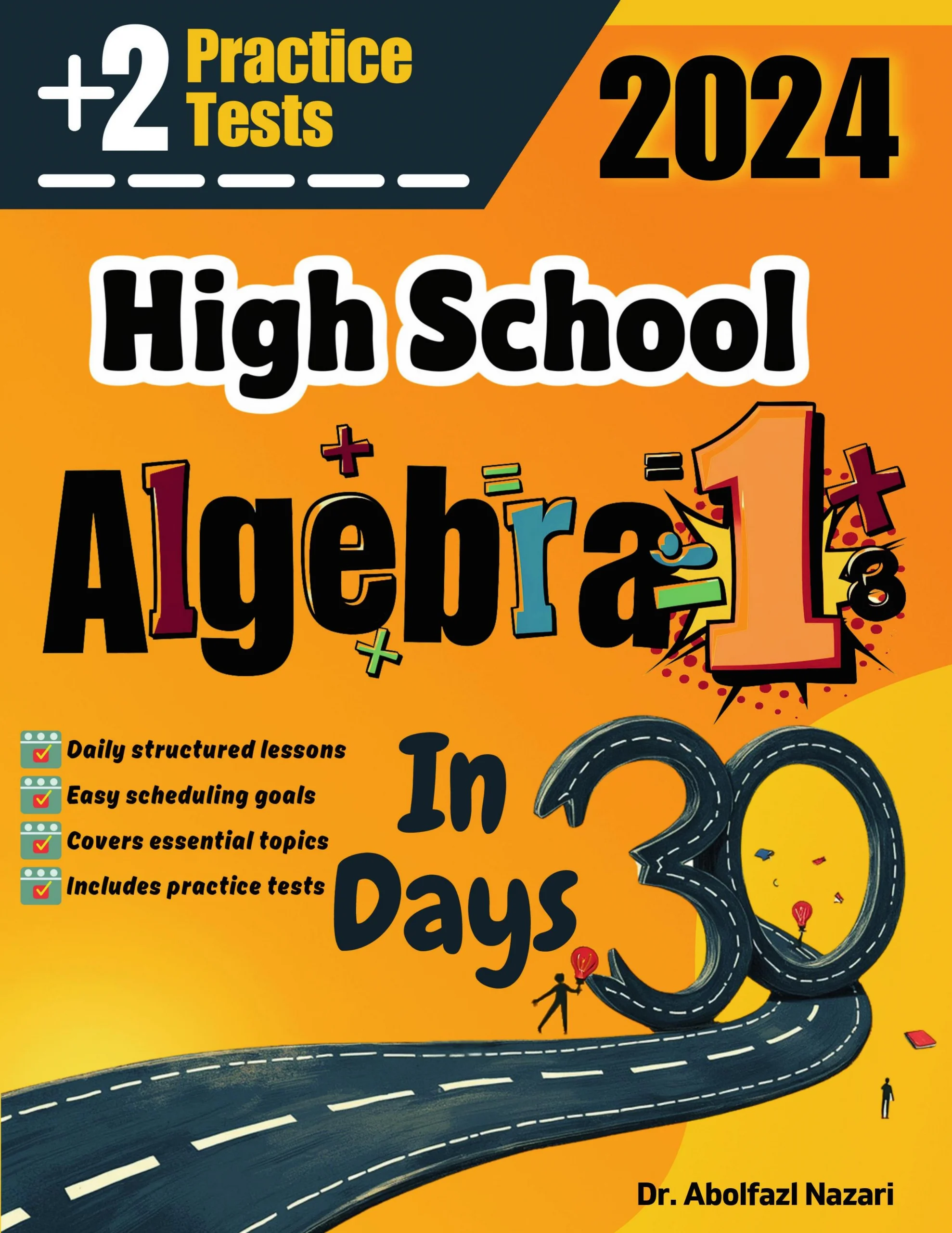 High School Algebra 1 Test Prep in 30 Days: Complete Study Guide and Test Tutor. The Ultimate Test Tutor for Beginners and Pros + Two Practice Tests