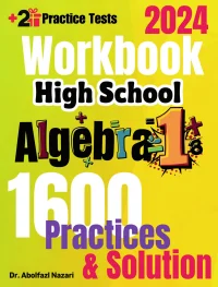High School Algebra 1 Workbook: Comprehensive Math Practices and Solutions. The Ultimate Test Prep Book with Two Full-Length Practice Tests
