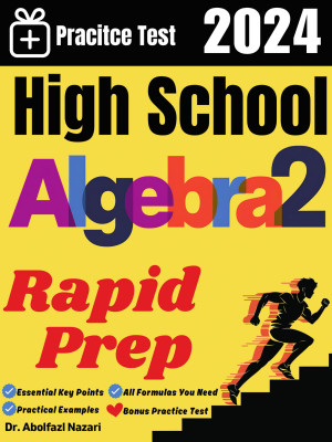 High School Algebra 2 Rapid Prep: Prep Book with Key Points, Examples, and Formula Sheet + One Full Length Practice Test