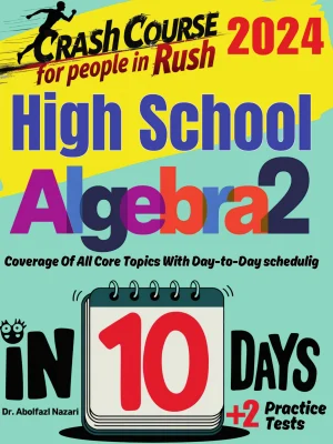 High School Algebra 2 Test Prep in 10 Days: Crash Course and Prep Book. The Fastest Prep Book and Test Tutor + Two Full-Length Practice Tests