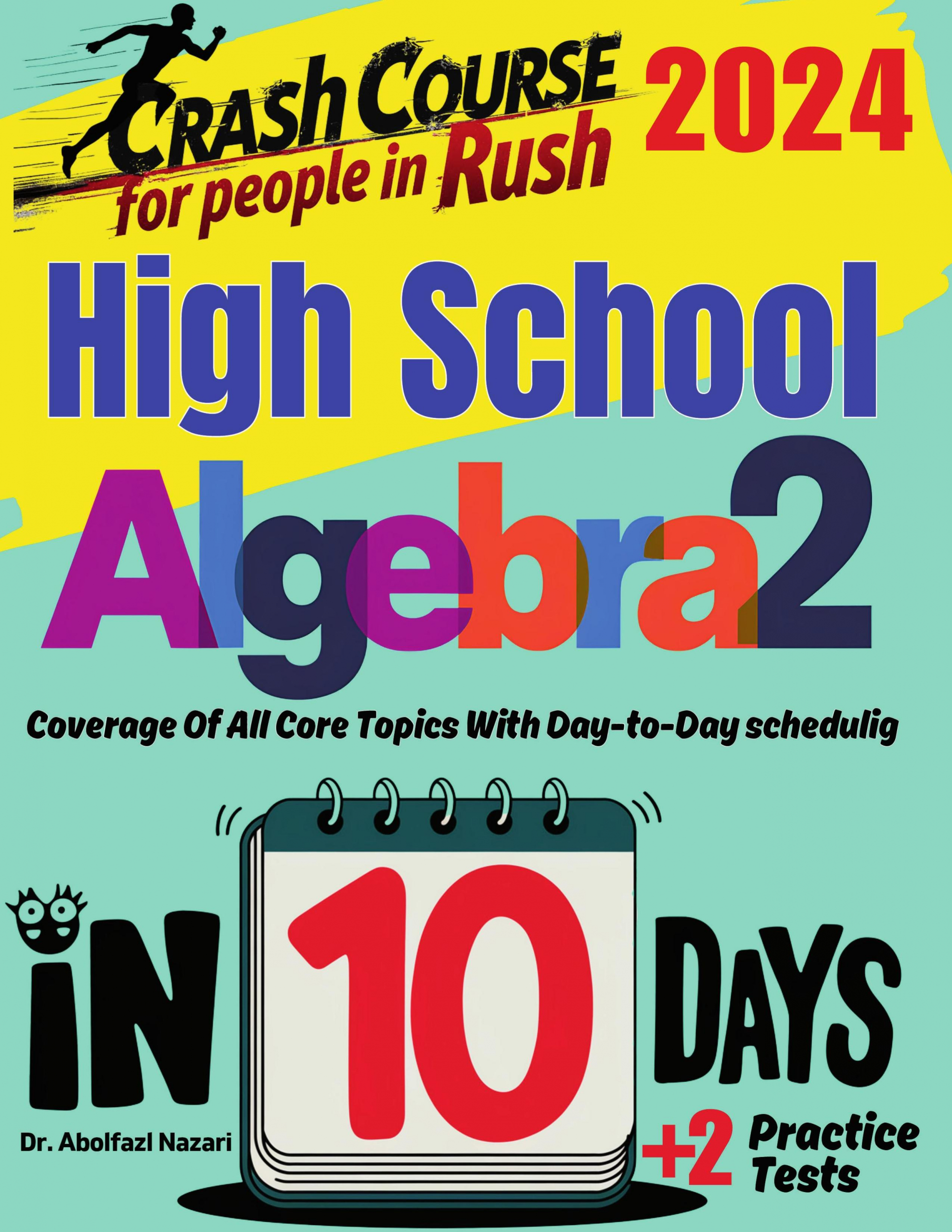 High School Algebra 2 Test Prep in 10 Days: Crash Course and Prep Book. The Fastest Prep Book and Test Tutor + Two Full-Length Practice Tests