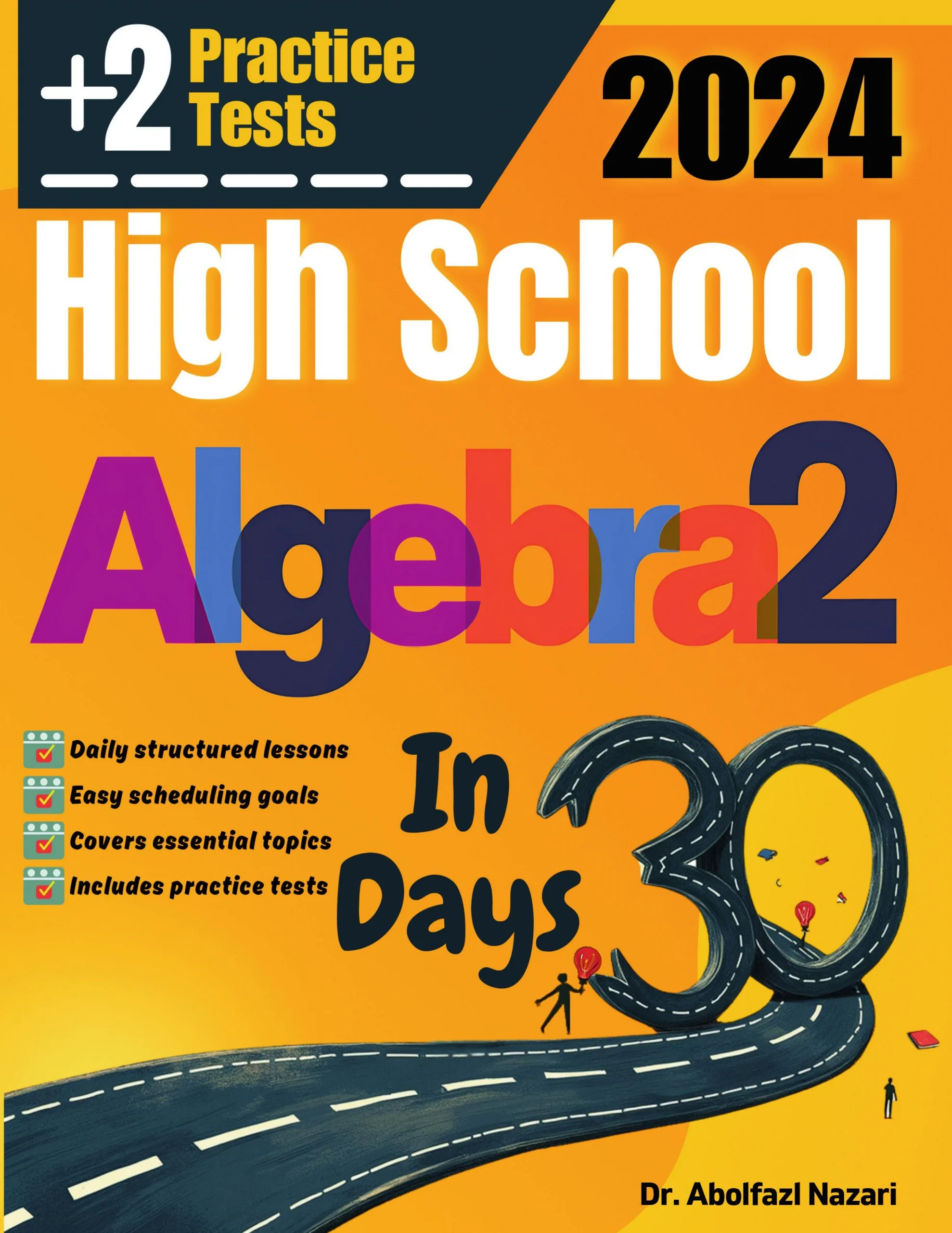 High School Algebra 2 Test Prep in 30 Days: Complete Study Guide and Test Tutor. The Ultimate Test Tutor for Beginners and Pros + Two Practice Tests