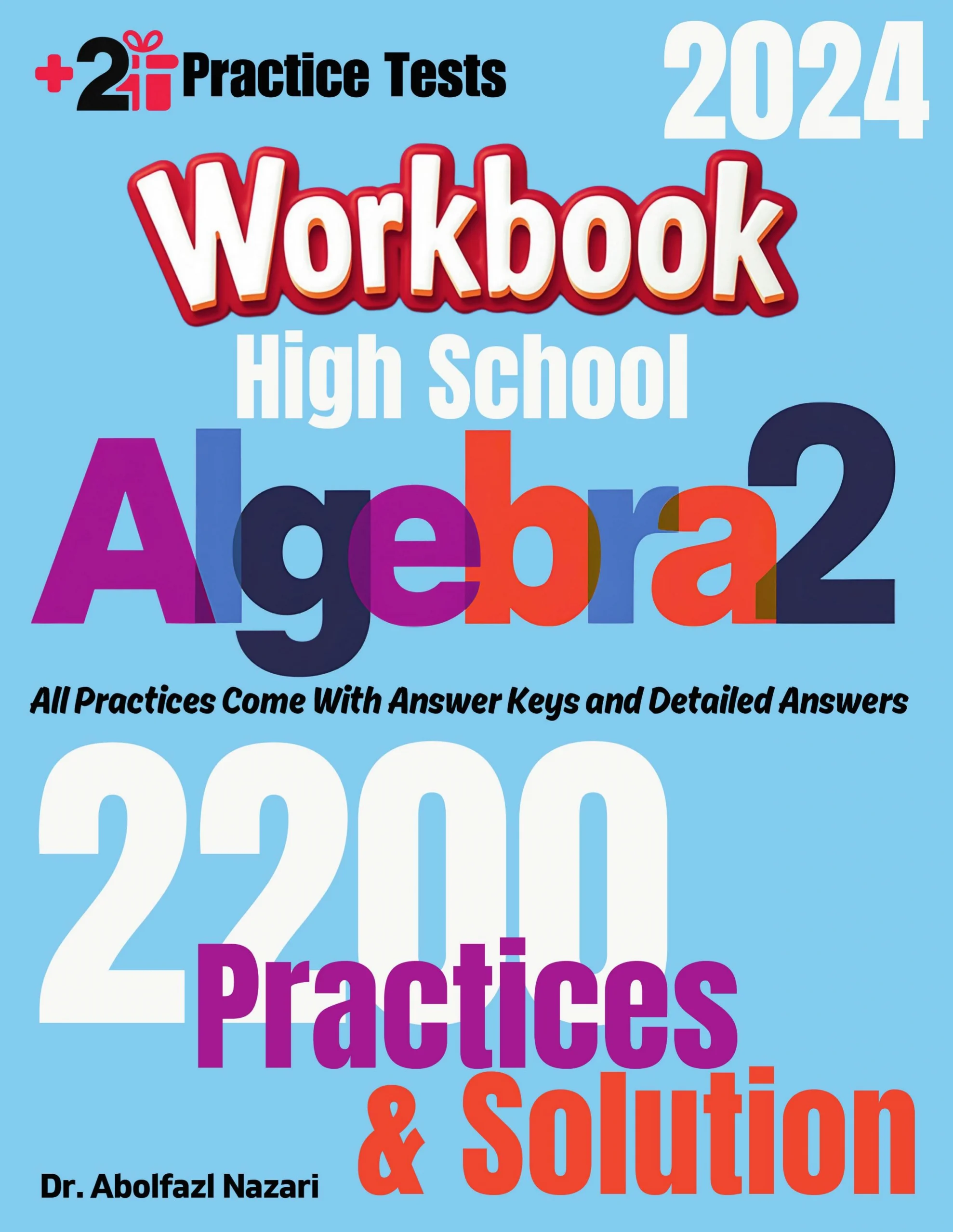 High School Algebra 2 Workbook: Comprehensive Math Practices and Solutions: The Ultimate Test Prep Book with Two Full-Length Practice Tests