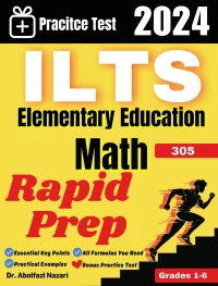 ILTS Elementary Education Math (Grades 1-6) (305) Rapid Prep: Prep Book with Key Points, Examples, and Formula Sheet + One Full Length Practice Test