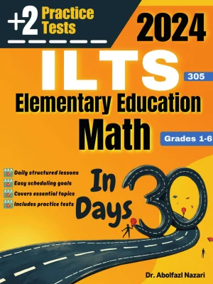 ILTS Elementary Education Math (Grades 1-6) (305) Test Prep in 30 Days: Complete Study Guide and Test Tutor. The Ultimate Test Tutor for Beginners and Pros + Two Practice Tests