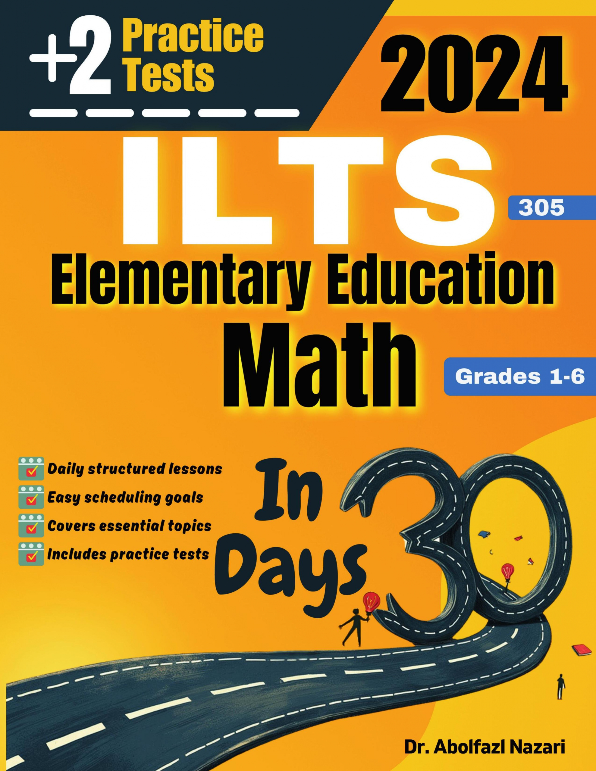 ILTS Elementary Education Math (Grades 1-6) (305) Test Prep in 30 Days: Complete Study Guide and Test Tutor. The Ultimate Test Tutor for Beginners and Pros + Two Practice Tests