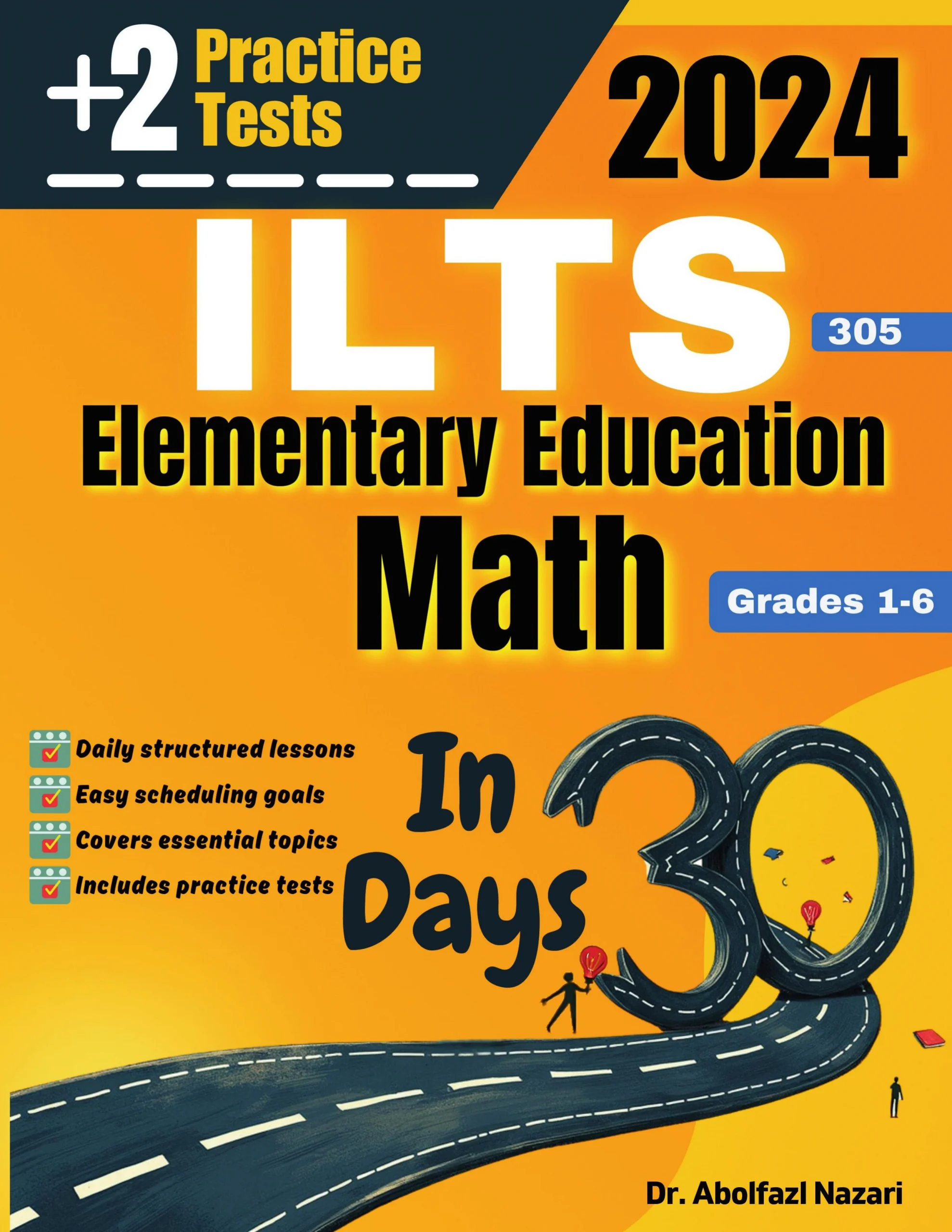ILTS Elementary Education Math (Grades 1-6) (305) Test Prep in 30 Days: Complete Study Guide and Test Tutor. The Ultimate Test Tutor for Beginners and Pros + Two Practice Tests