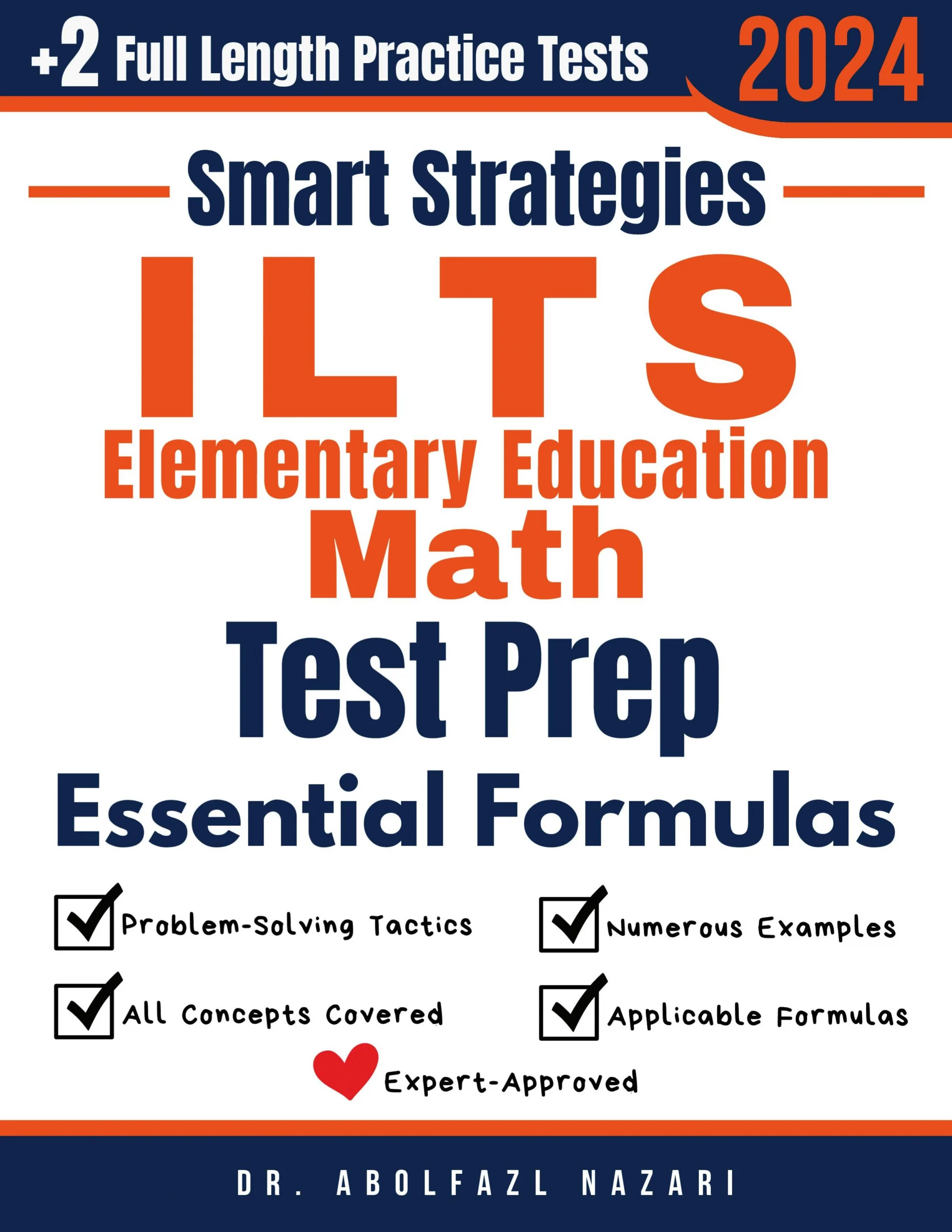 ILTS Elementary Education Math Prep with Smart Strategies and Essential Formulas: Study Guide with Strategies, Examples, Formulas, End-of-Chapter Practices, plus Two Full-Length Practice Tests