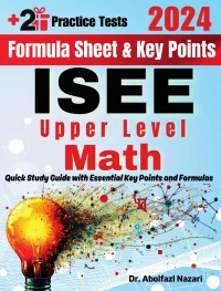 ISEE Upper Level Math Formula Sheet and Key Points: Quick Study Guide and Test Prep Book for Beginners and Pros + Two Practice Tests