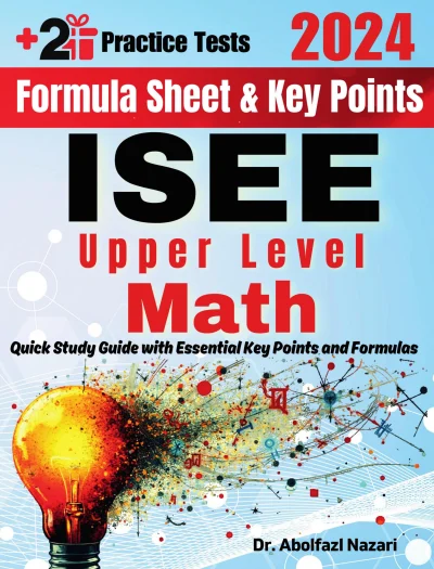 ISEE Upper Level Math Formula Sheet and Key Points: Quick Study Guide and Test Prep Book for Beginners and Pros + Two Practice Tests