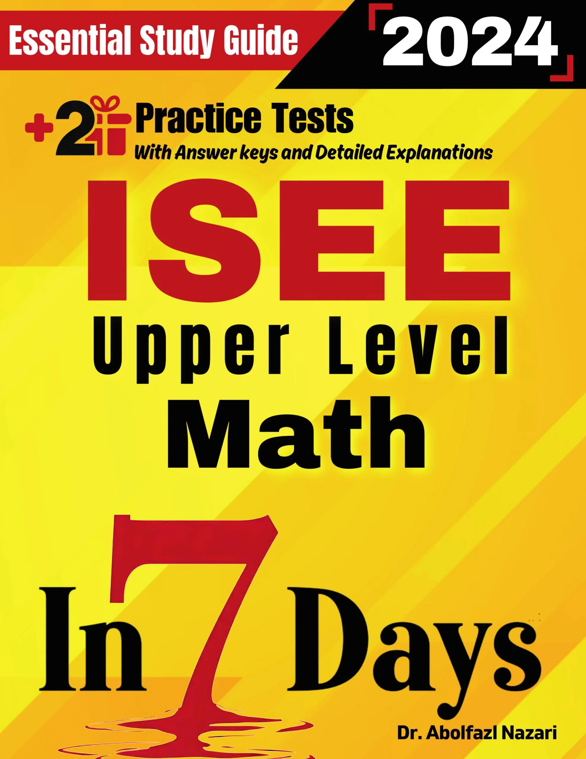 ISEE Upper Level Math Prep in 7 Days: Essential Study Guide and Prep Book. Daily Math Topics and Practices + Two Practice Tests