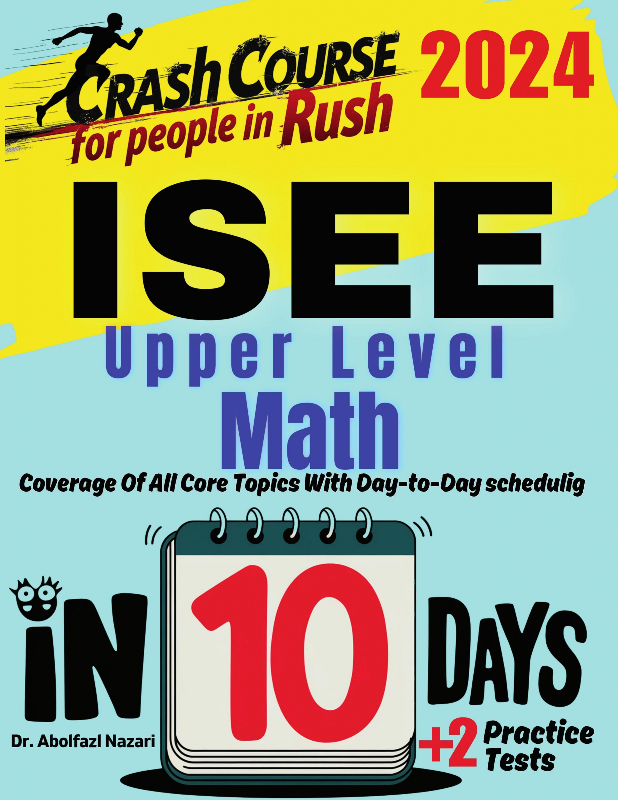 ISEE Upper Level Math Test Prep in 10 Days: Crash Course and Prep Book. The Fastest Prep Book and Test Tutor + Two Full-Length Practice Tests