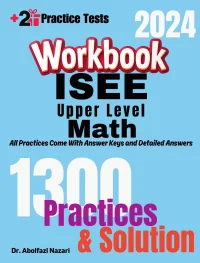 ISEE Upper Level Math Workbook: Comprehensive Math Practices and Solutions: The Ultimate Test Prep Book with Two Full-Length Practice Tests