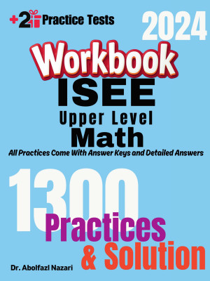 ISEE Upper Level Math Workbook: Comprehensive Math Practices and Solutions: The Ultimate Test Prep Book with Two Full-Length Practice Tests