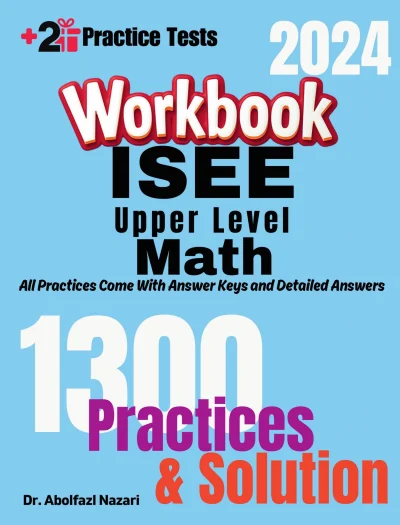 ISEE Upper Level Math Workbook: Comprehensive Math Practices and Solutions: The Ultimate Test Prep Book with Two Full-Length Practice Tests