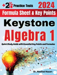 Keystone Algebra 1 Formula Sheet and Key Points: Quick Study Guide and Test Prep Book for Beginners and Pros + Two Practice Tests