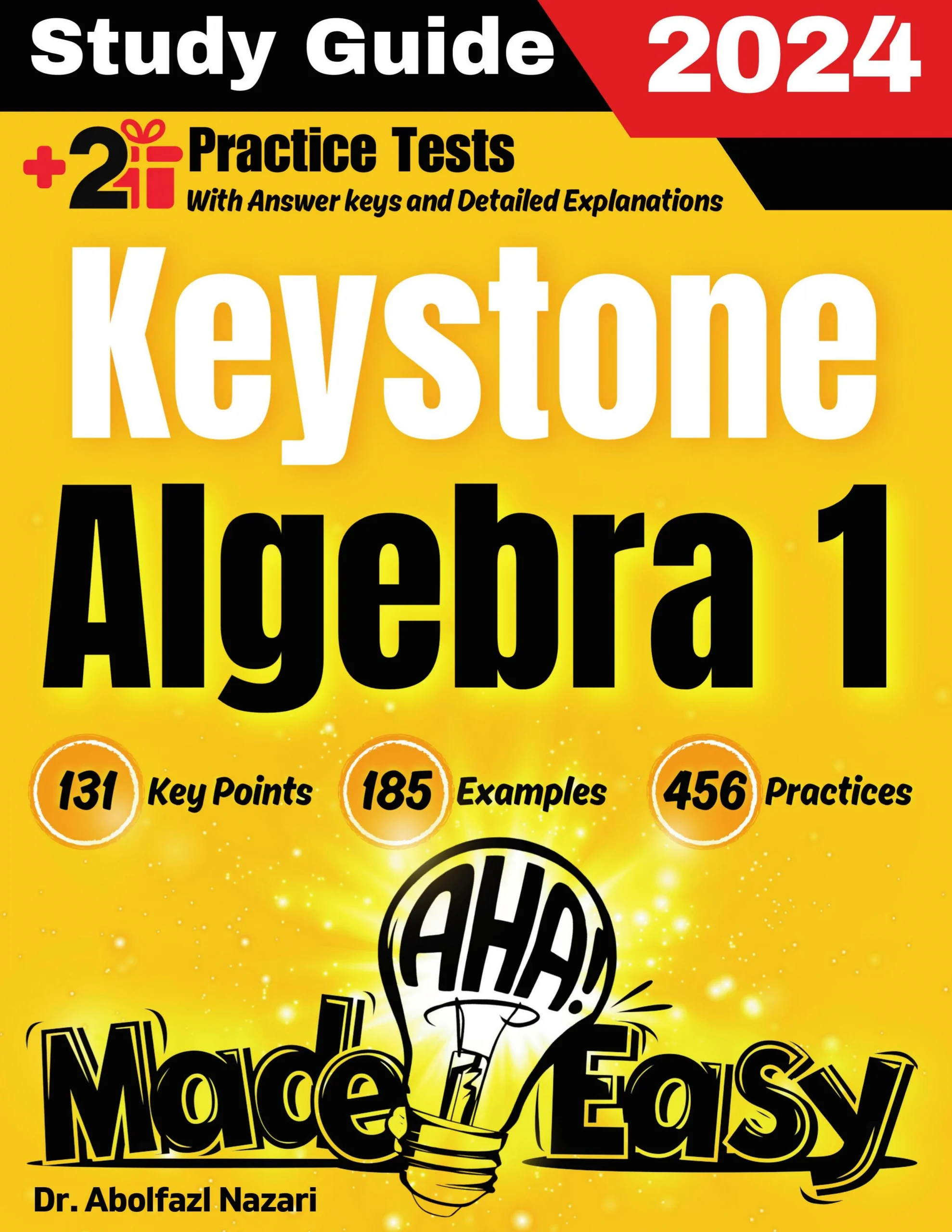 Keystone Algebra 1 Made Easy: Ultimate Study Guide and Test Prep with Key Points, Examples, and Practices. The Best Tutor for Beginners and Pros + Two Practice Tests