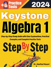 Keystone Algebra 1 Step by Step Study Guide : 400 Steps to Learn All Topics. Ultimate Test Prep and Tutor to Ace Your Test + Two Full Length Practice Tests