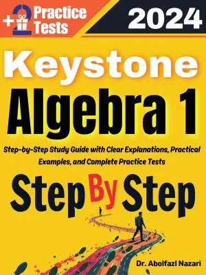Keystone Algebra 1 Step by Step Study Guide : 400 Steps to Learn All Topics. Ultimate Test Prep and Tutor to Ace Your Test + Two Full Length Practice Tests