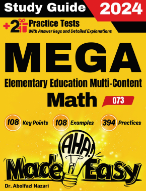 MEGA Elementary Education Multi-Content Math (073) Step by Step Study Guide : 300 Steps to Learn All Topics. Ultimate Test Prep and Tutor to Ace Your Test + Two Full Length Practice Tests
