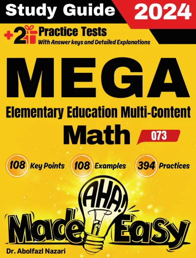 MEGA Elementary Education Multi-Content Math (073) Step by Step Study Guide : 300 Steps to Learn All Topics. Ultimate Test Prep and Tutor to Ace Your Test + Two Full Length Practice Tests