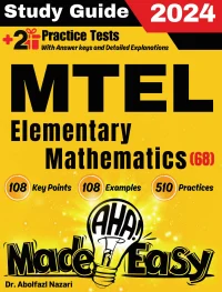 MTEL Elementary Mathematics (68) Made Easy: Ultimate Study Guide and Test Prep with Key Points, Examples, and Practices. The Best Tutor for Beginners and Pros + Two Practice Tests
