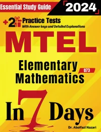 MTEL Elementary Mathematics (68) Prep in 7 Days: Essential Study Guide and Prep Book. Daily Math Topics and Practices + Two Practice Tests