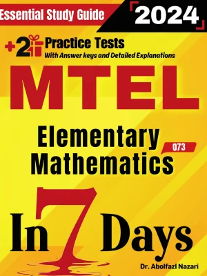 MTEL Elementary Mathematics (68) Prep in 7 Days: Essential Study Guide and Prep Book. Daily Math Topics and Practices + Two Practice Tests