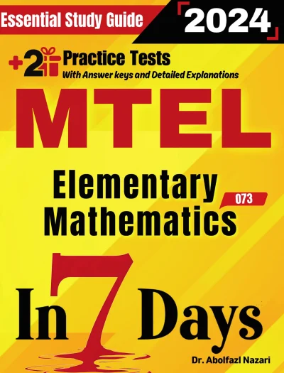 MTEL Elementary Mathematics (68) Prep in 7 Days: Essential Study Guide and Prep Book. Daily Math Topics and Practices + Two Practice Tests