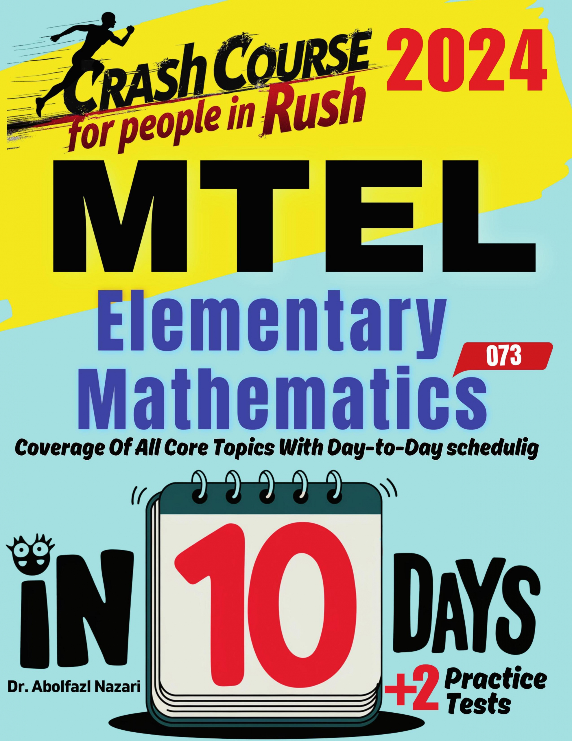 MTEL Elementary Mathematics (68) Test Prep in 10 Days: Crash Course and Prep Book. The Fastest Prep Book and Test Tutor + Two Full-Length Practice Tests