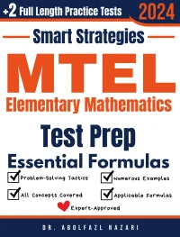 MTEL Elementary Mathematics Prep with Smart Strategies and Essential Formulas: Study Guide with Strategies, Examples, Formulas, End-of-Chapter Practices, plus Two Full-Length Practice Tests