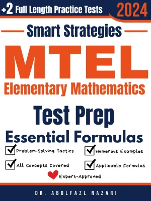 MTEL Elementary Mathematics Prep with Smart Strategies and Essential Formulas: Study Guide with Strategies, Examples, Formulas, End-of-Chapter Practices, plus Two Full-Length Practice Tests
