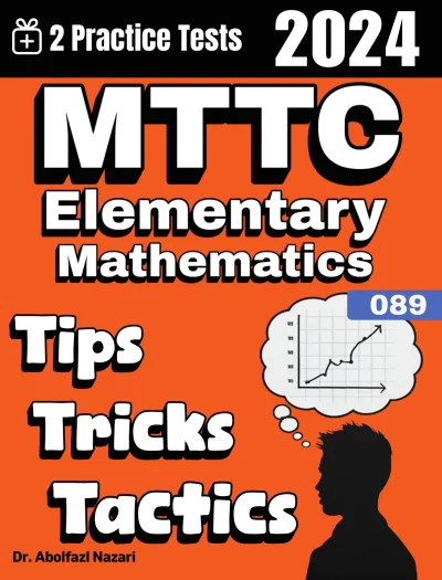 MTTC Elementary Mathematics (089) Tips, Tricks, and Tactics: Study Guide and Test Prep with Problem-Solving Techniques, Examples, and End-of-Chapter Practices, Plus Two Practice Tests