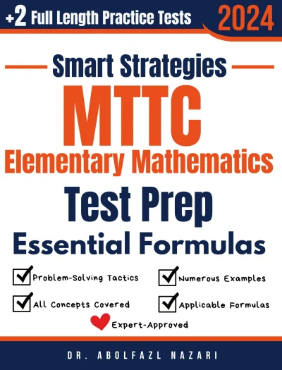 MTTC Elementary Mathematics Prep with Smart Strategies and Essential Formulas: Study Guide with Strategies, Examples, Formulas, End-of-Chapter Practices, plus Two Full-Length Practice Tests