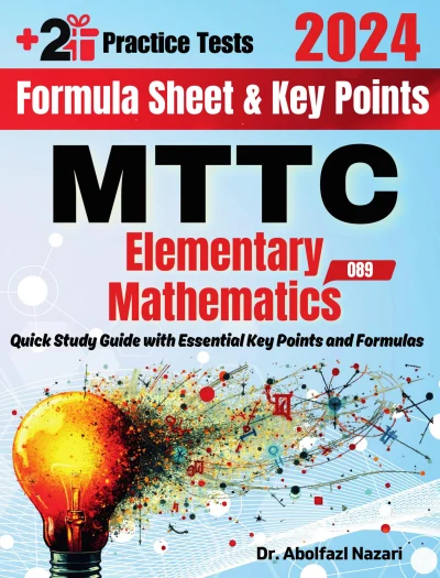 MTTC Mathematics (Elementary) (089) Formula Sheet and Key Points: Quick Study Guide and Test Prep Book for Beginners and Pros + Two Practice Tests