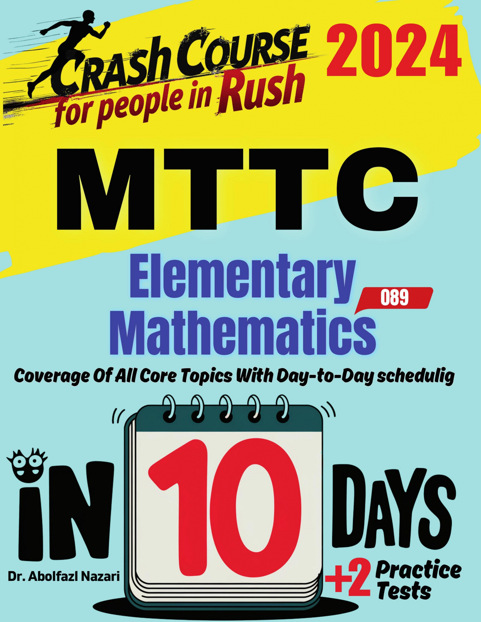 MTTC Mathematics (Elementary) (089) Test Prep in 10 Days: Crash Course and Prep Book. The Fastest Prep Book and Test Tutor + Two Full-Length Practice Tests