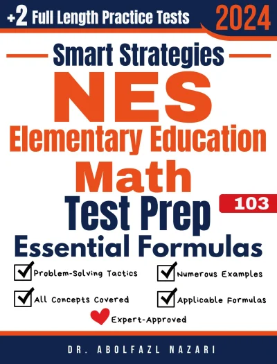 NES Elementary Education (103) Math Prep with Smart Strategies and Essential Formulas: Study Guide with Strategies, Examples, Formulas, End-of-Chapter Practices, plus Two Full-Length Practice Tests