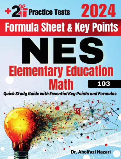NES Elementary Education Math (103) Formula Sheet and Key Points: Quick Study Guide and Test Prep Book + Two NES Elementary Education Math (103) Practice Tests