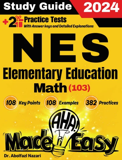 NES Elementary Education Math (103) Made Easy: Ultimate Study Guide and Test Prep with Key Points, Examples, and Practices. The Best NES Elementary Education Math (103) Tutor + Two Full-Length Practice Tests