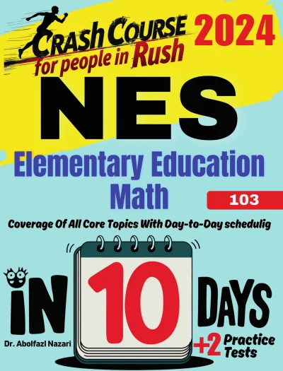 NES Elementary Education Math (103) Test Prep in 10 Days: Crash Course and Prep Book for Candidates in Rush. The Fastest Prep Book and Test Tutor + Two Full-Length Practice Tests